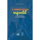 LI116600 - A Evangelização Infantil - 21x14cm